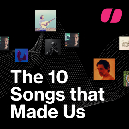 The 10 Songs that Made Us